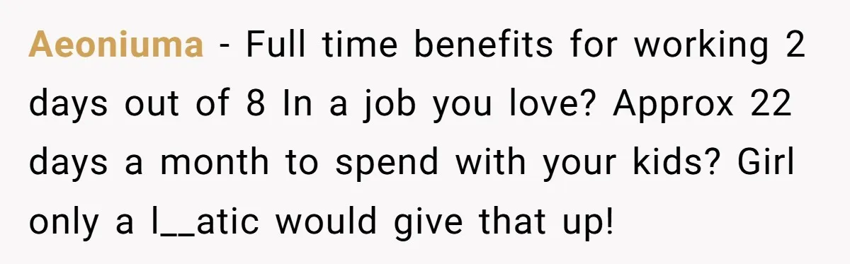 Aeoniuma − Full time benefits for working 2 days out of 8 In a job you love? Approx 22 days a month to spend with your kids? Girl only a...