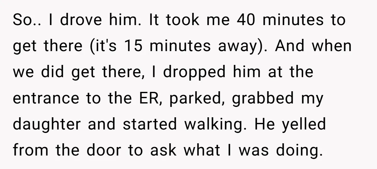 So.. I drove him. It took me 40 minutes to get there (it's 15 minutes away). And when we did get there, I dropped him at the entrance to the...