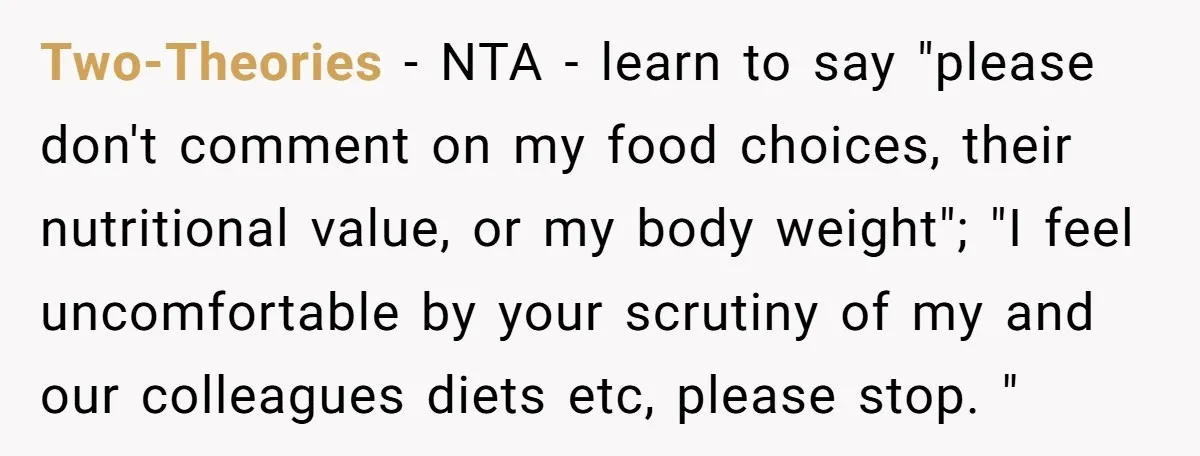 Two-Theories − NTA - learn to say "please don't comment on my food choices, their nutritional value, or my body weight"; "I feel uncomfortable by your scrutiny of my and...