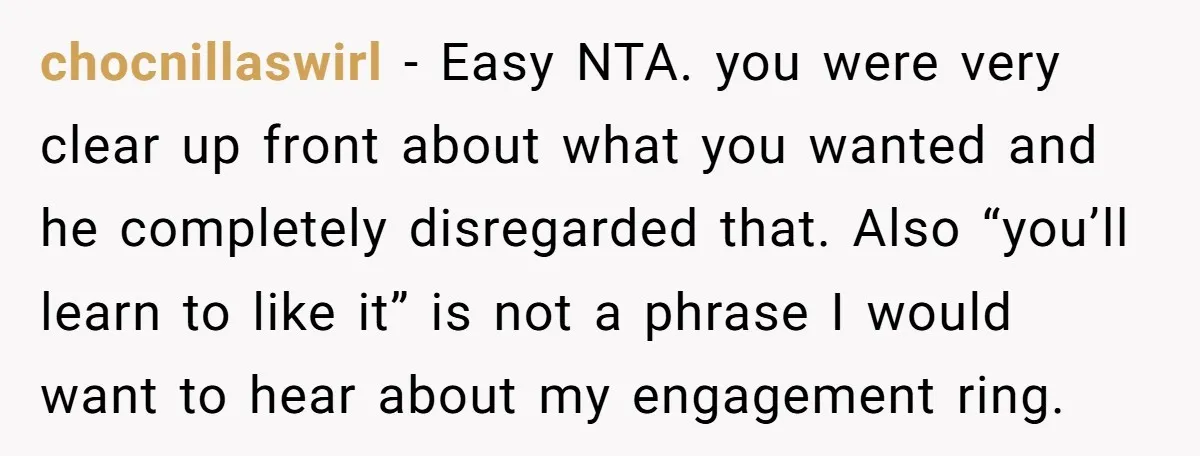 chocnillaswirl − Easy NTA. you were very clear up front about what you wanted and he completely disregarded that. Also “you’ll learn to like it” is not a phrase I...