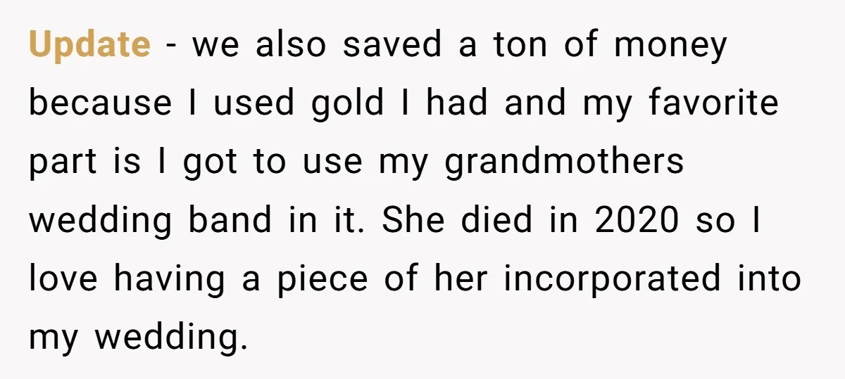 Update - we also saved a ton of money because I used gold I had and my favorite part is I got to use my grandmothers wedding band in it....