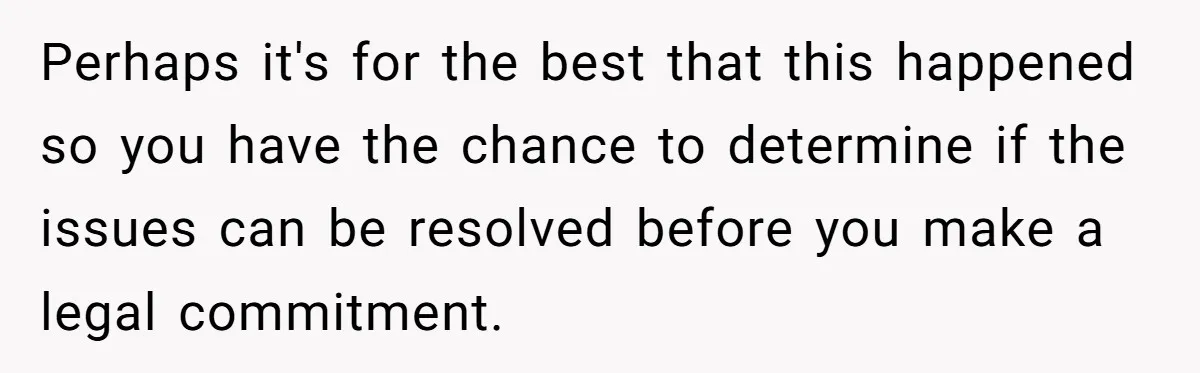 Perhaps it's for the best that this happened so you have the chance to determine if the issues can be resolved before you make a legal commitment.