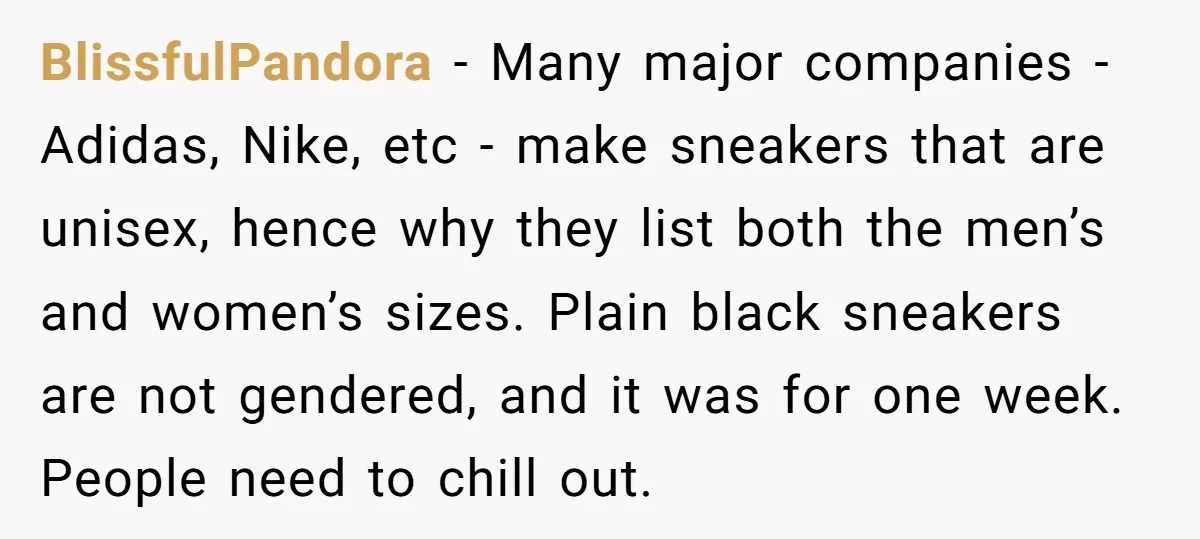 BlissfulPandora − Many major companies - Adidas, Nike, etc - make sneakers that are unisex, hence why they list both the men’s and women’s sizes. Plain black sneakers are not...