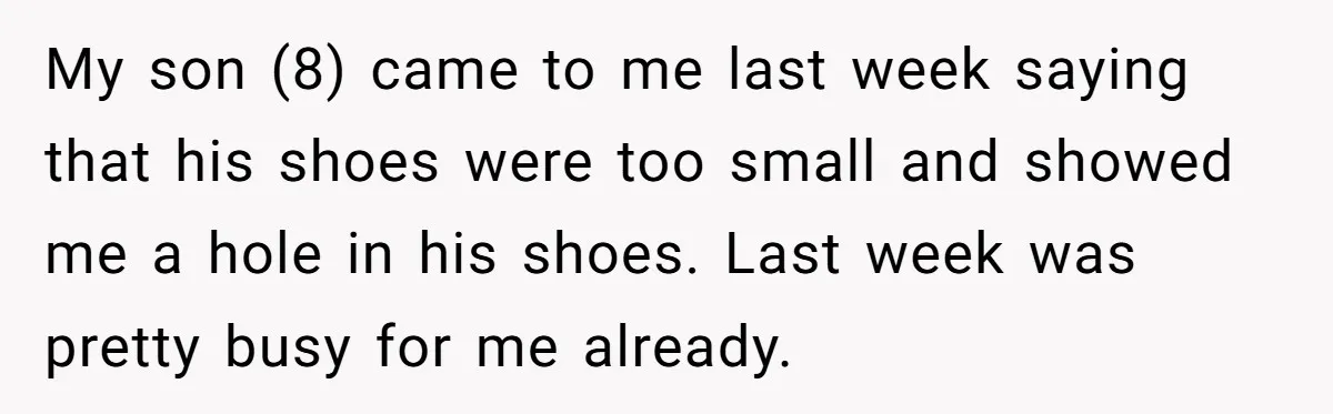 My son (8) came to me last week saying that his shoes were too small and showed me a hole in his shoes. Last week was pretty busy for me...