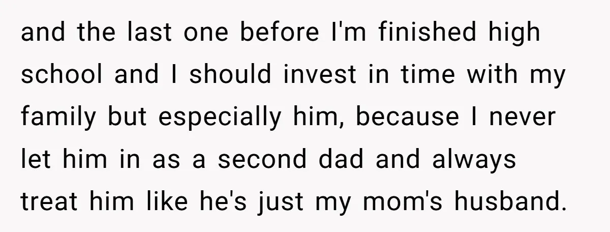 and the last one before I'm finished high school and I should invest in time with my family but especially him, because I never let him in as a second...