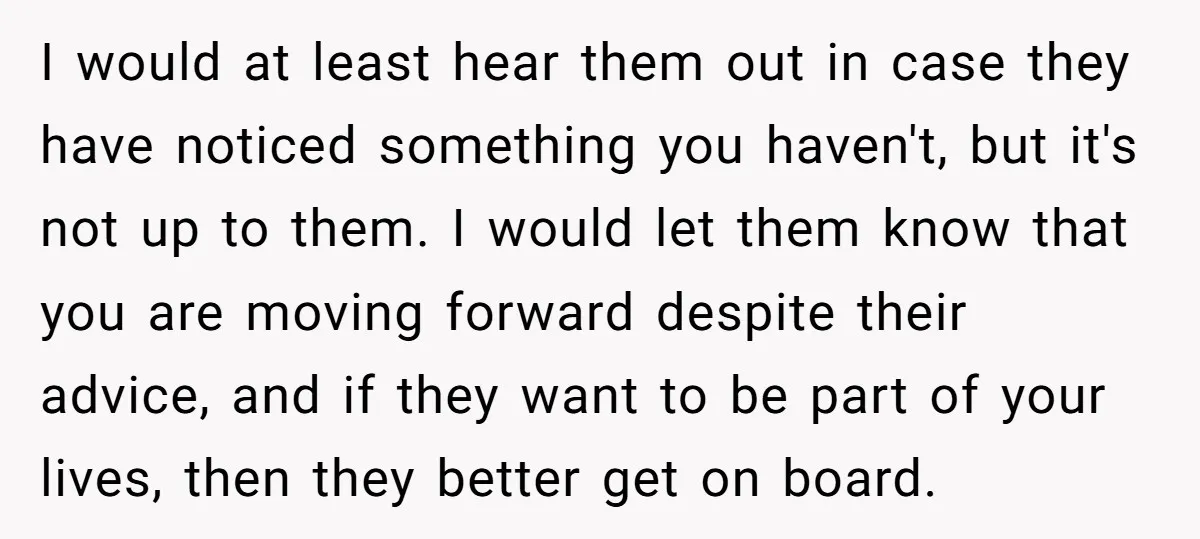 I would at least hear them out in case they have noticed something you haven't, but it's not up to them. I would let them know that you are moving...