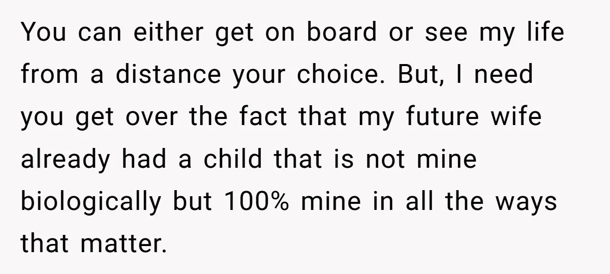 You can either get on board or see my life from a distance your choice. But, I need you get over the fact that my future wife already had a...