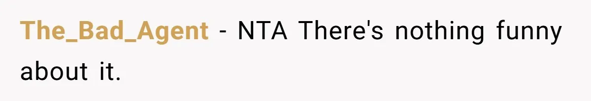 The_Bad_Agent − NTA There's nothing funny about it.