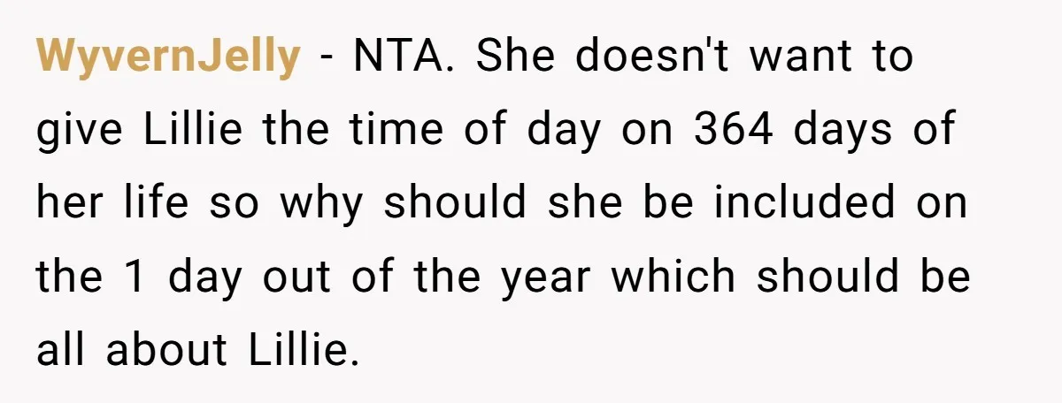 WyvernJelly − NTA. She doesn't want to give Lillie the time of day on 364 days of her life so why should she be included on the 1 day out...