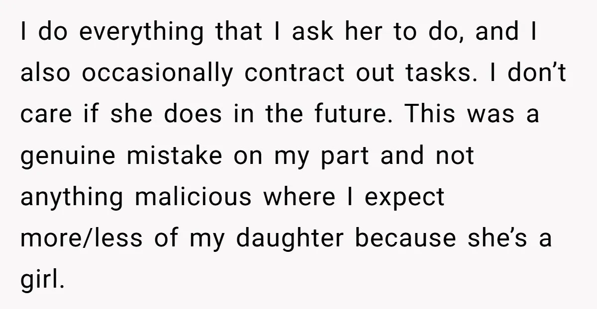 I do everything that I ask her to do, and I also occasionally contract out tasks. I don’t care if she does in the future. This was a genuine mistake...