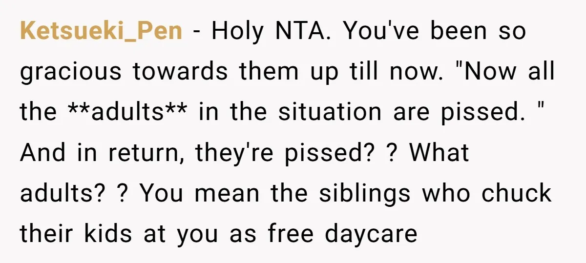 Ketsueki_Pen − Holy NTA. You've been so gracious towards them up till now. "Now all the **adults** in the situation are pissed. " And in return, they're pissed? ? What...