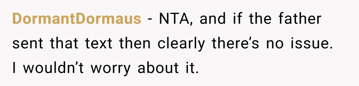 DormantDormaus − NTA, and if the father sent that text then clearly there’s no issue. I wouldn’t worry about it.
