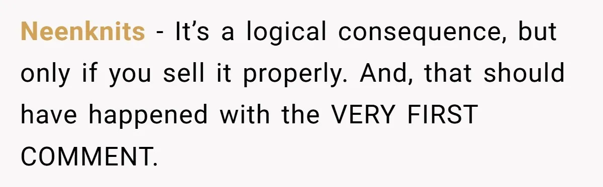 Neenknits − It’s a logical consequence, but only if you sell it properly. And, that should have happened with the VERY FIRST COMMENT.