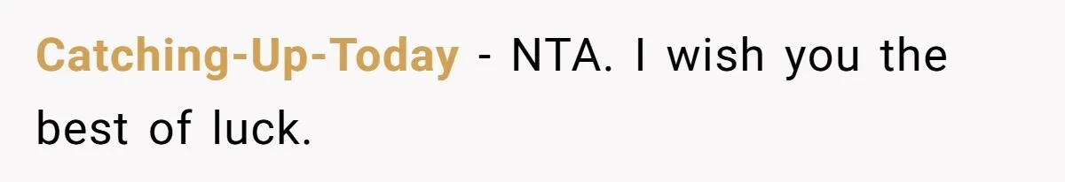 Catching-Up-Today − NTA. I wish you the best of luck.