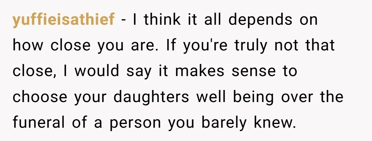 yuffieisathief − I think it all depends on how close you are. If you're truly not that close, I would say it makes sense to choose your daughters well being...