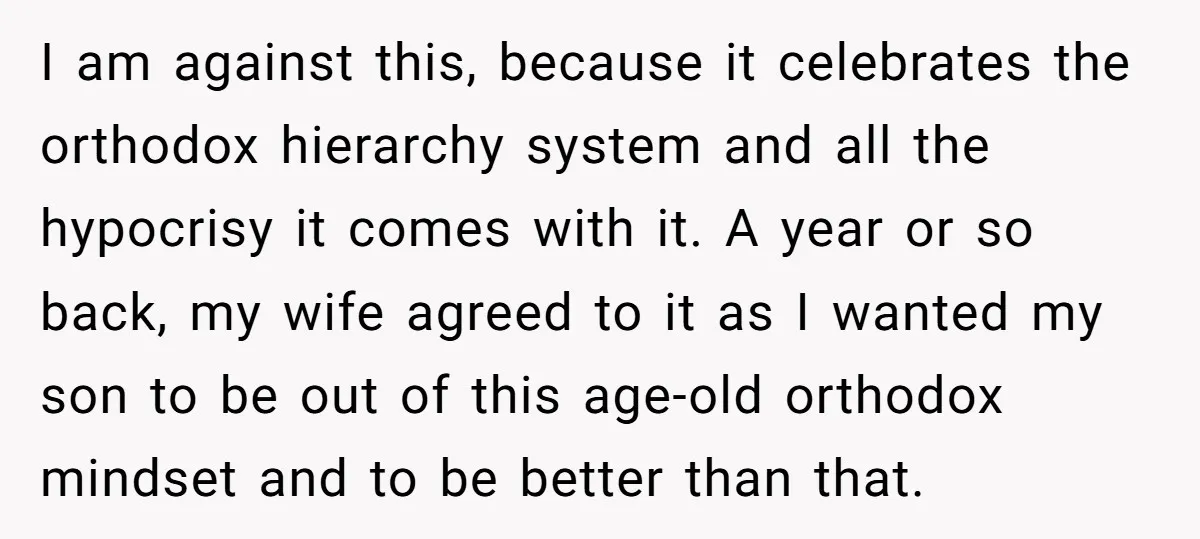 I am against this, because it celebrates the orthodox hierarchy system and all the hypocrisy it comes with it. A year or so back, my wife agreed to it as...