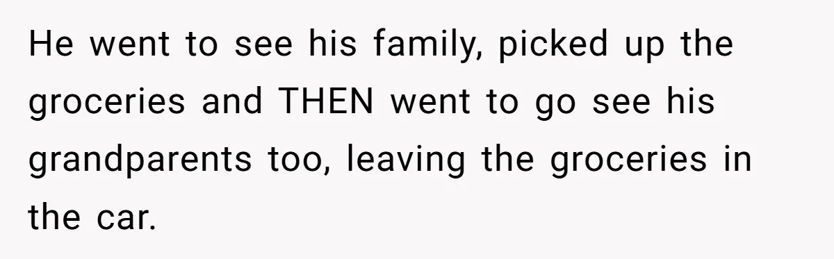He went to see his family, picked up the groceries and THEN went to go see his grandparents too, leaving the groceries in the car.
