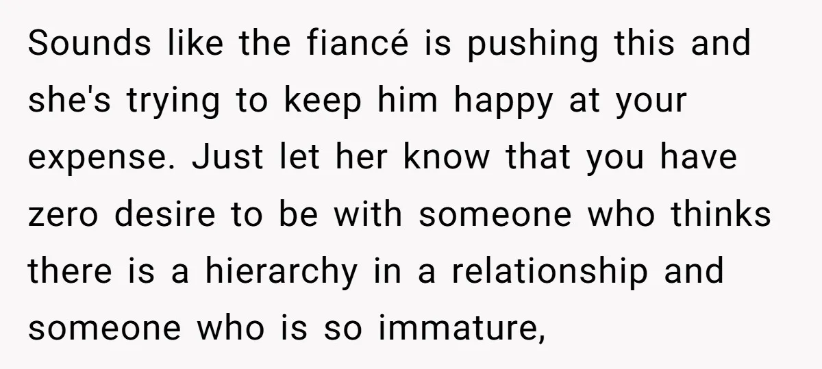 Sounds like the fiancé is pushing this and she's trying to keep him happy at your expense. Just let her know that you have zero desire to be with someone...