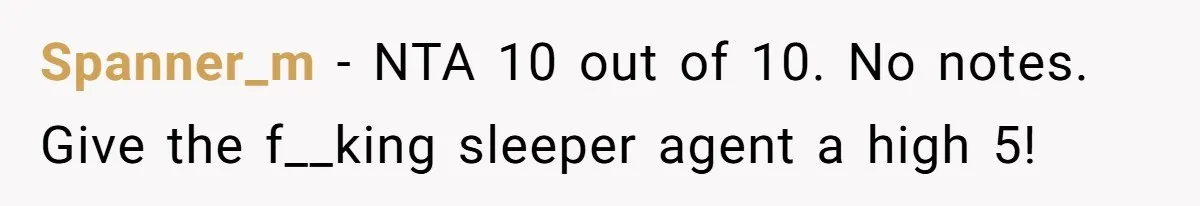 Spanner_m − NTA 10 out of 10. No notes. Give the f__king sleeper agent a high 5!