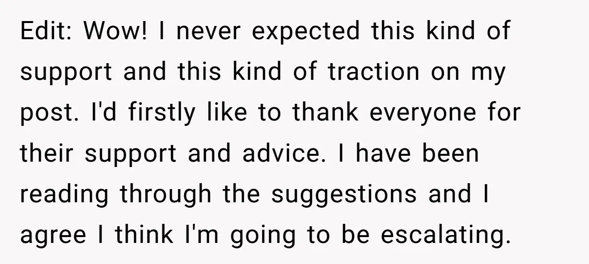Edit: Wow! I never expected this kind of support and this kind of traction on my post. I'd firstly like to thank everyone for their support and advice. I have...