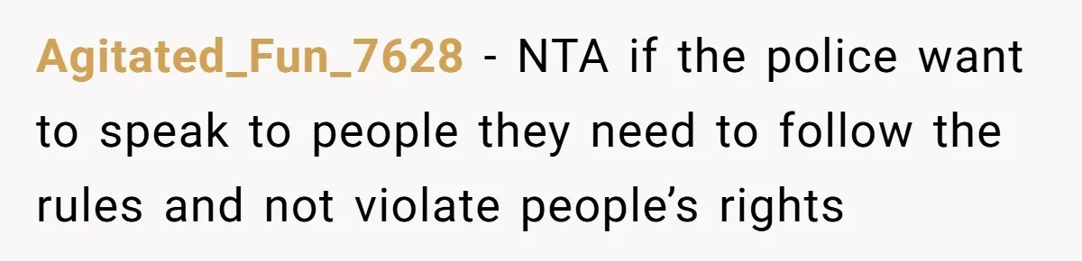 Agitated_Fun_7628 − NTA if the police want to speak to people they need to follow the rules and not violate people’s rights