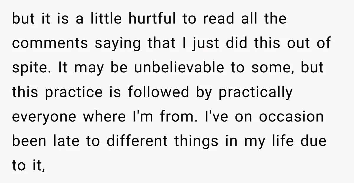 but it is a little hurtful to read all the comments saying that I just did this out of spite. It may be unbelievable to some, but this practice is...