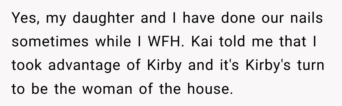 Yes, my daughter and I have done our nails sometimes while I WFH. Kai told me that I took advantage of Kirby and it's Kirby's turn to be the woman...