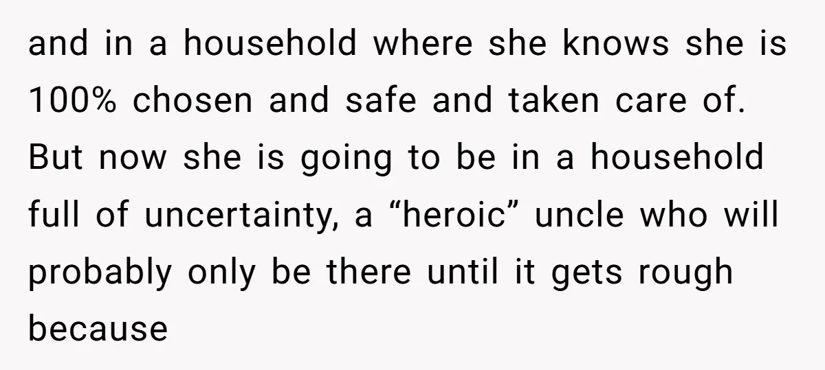 and in a household where she knows she is 100% chosen and safe and taken care of. But now she is going to be in a household full of uncertainty,...