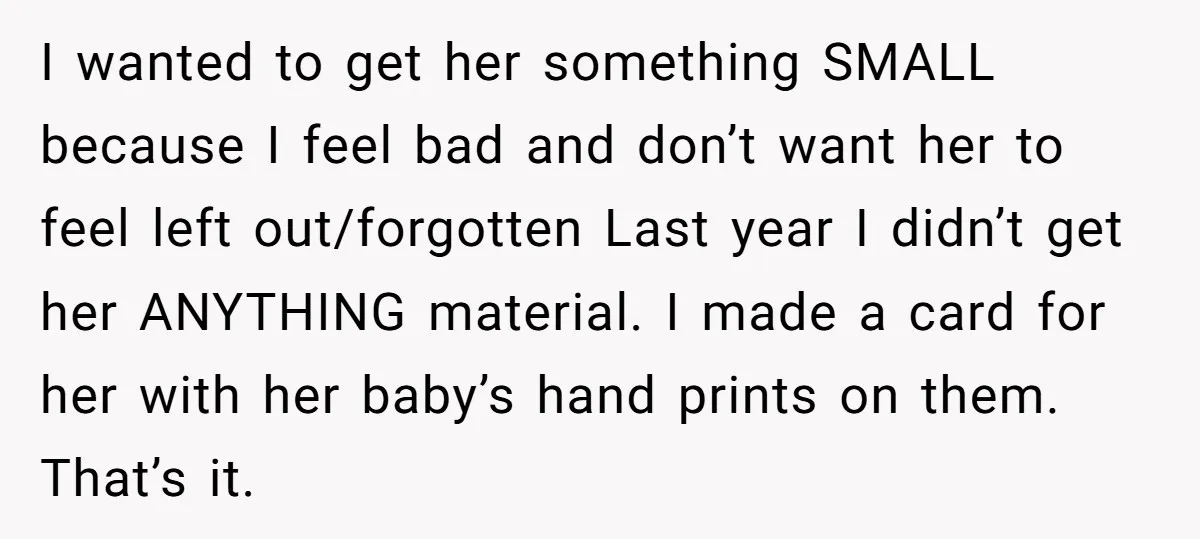 I wanted to get her something SMALL because I feel bad and don’t want her to feel left out/forgotten Last year I didn’t get her ANYTHING material. I made a...