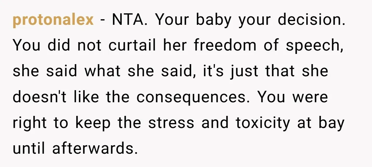 protonalex − NTA. Your baby your decision. You did not curtail her freedom of speech, she said what she said, it's just that she doesn't like the consequences. You were...