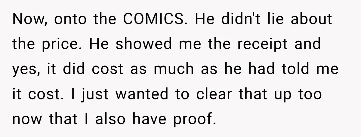 Now, onto the COMICS. He didn't lie about the price. He showed me the receipt and yes, it did cost as much as he had told me it cost. I...