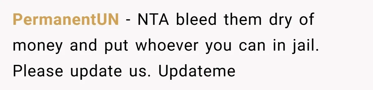 PermanentUN − NTA bleed them dry of money and put whoever you can in jail. Please update us. Updateme