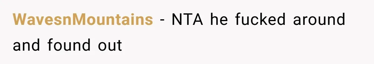 WavesnMountains − NTA he fucked around and found out