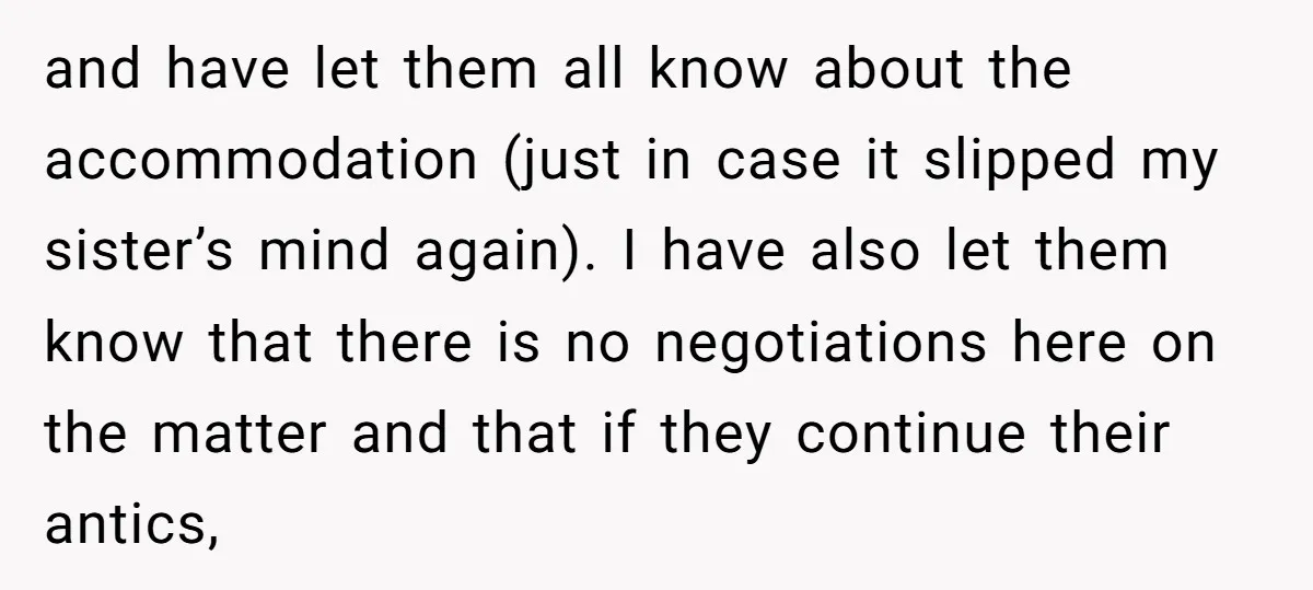 and have let them all know about the accommodation (just in case it slipped my sister’s mind again). I have also let them know that there is no negotiations here...