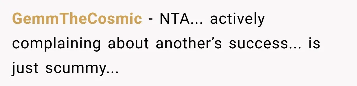 GemmTheCosmic − NTA... actively complaining about another’s success... is just scummy...