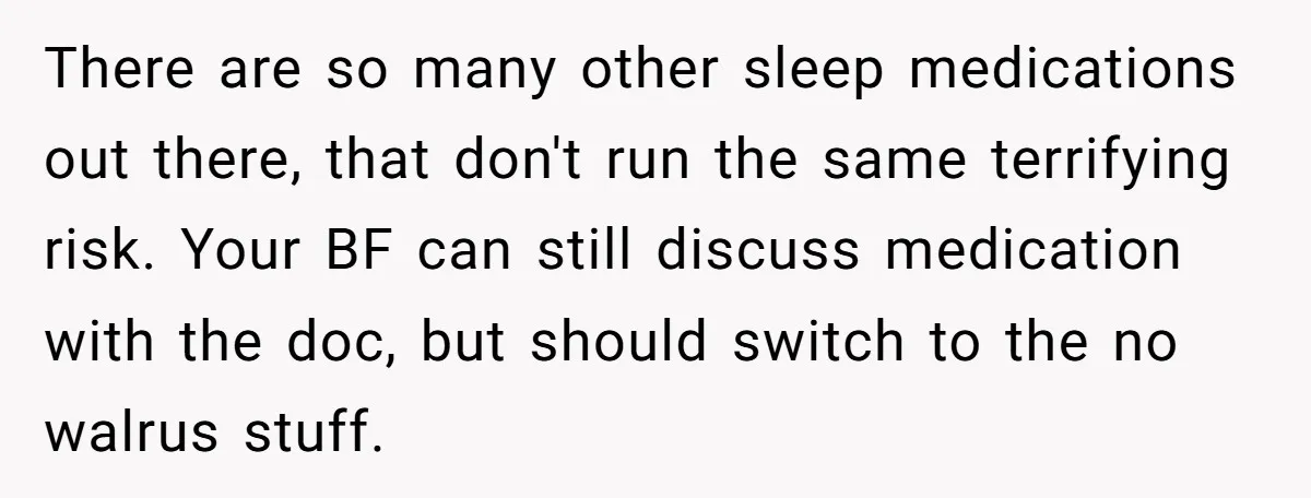 There are so many other sleep medications out there, that don't run the same terrifying risk. Your BF can still discuss medication with the doc, but should switch to the...