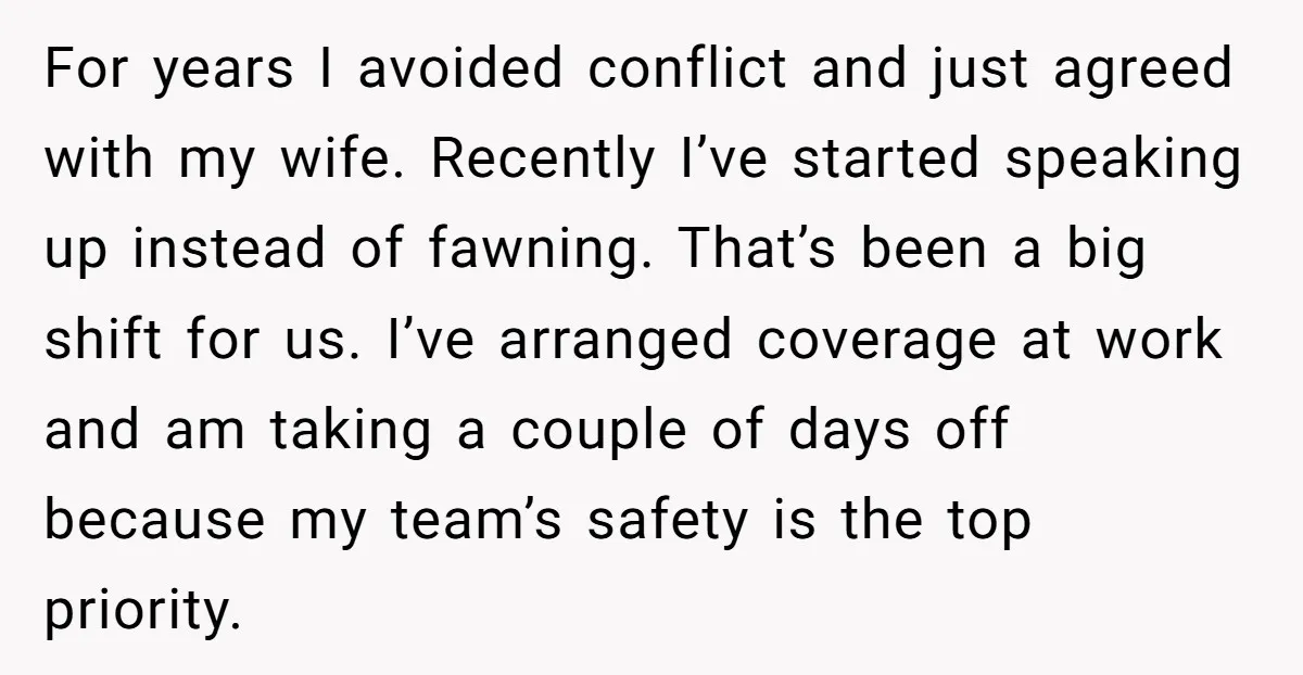 For years I avoided conflict and just agreed with my wife. Recently I’ve started speaking up instead of fawning. That’s been a big shift for us. I’ve arranged coverage at...