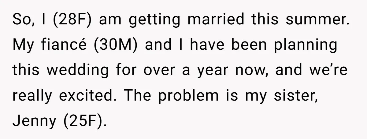 So, I (28F) am getting married this summer. My fiancé (30M) and I have been planning this wedding for over a year now, and we’re really excited. The problem is...
