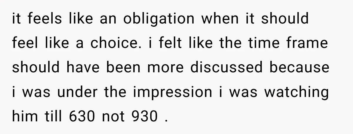 it feels like an obligation when it should feel like a choice. i felt like the time frame should have been more discussed because i was under the impression i...