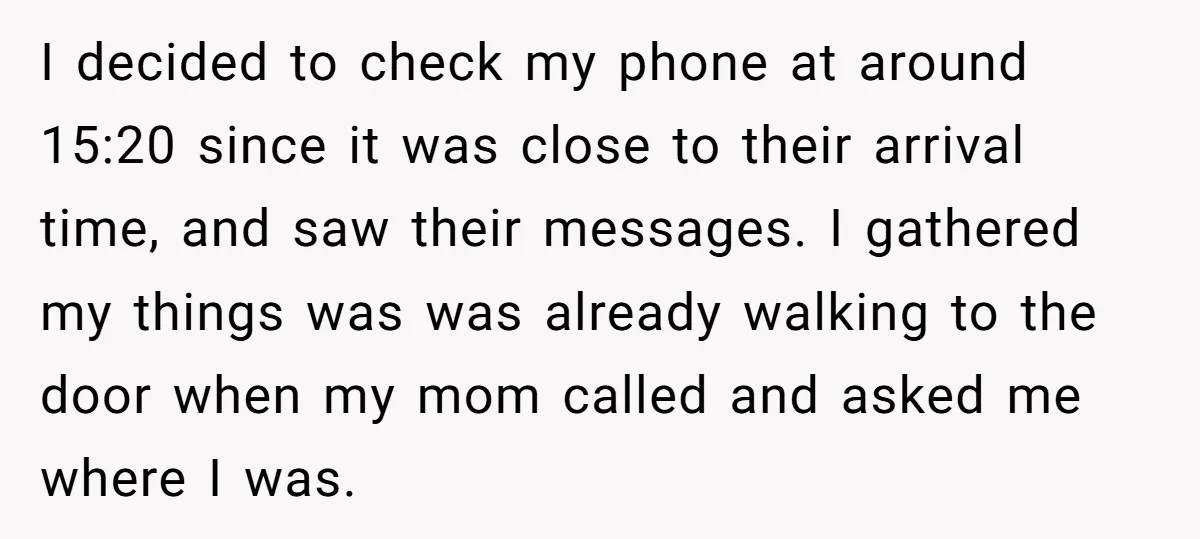 I decided to check my phone at around 15:20 since it was close to their arrival time, and saw their messages. I gathered my things was was already walking to...