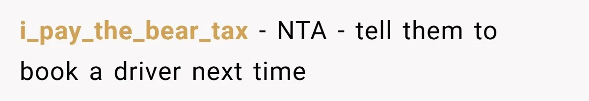 i_pay_the_bear_tax − NTA - tell them to book a driver next time