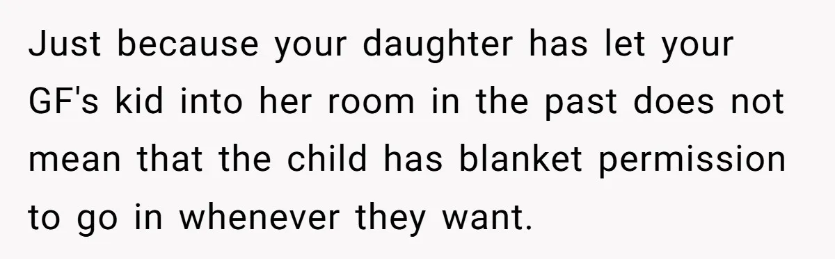 Just because your daughter has let your GF's kid into her room in the past does not mean that the child has blanket permission to go in whenever they want.