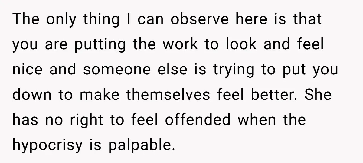 The only thing I can observe here is that you are putting the work to look and feel nice and someone else is trying to put you down to make...