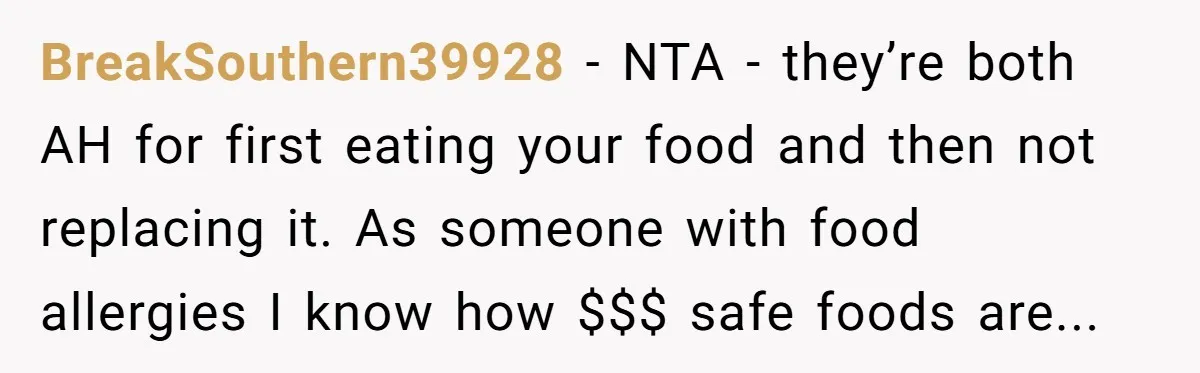 BreakSouthern39928 − NTA - they’re both AH for first eating your food and then not replacing it. As someone with food allergies I know how $$$ safe foods are...
