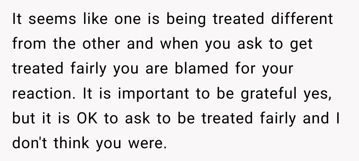 It seems like one is being treated different from the other and when you ask to get treated fairly you are blamed for your reaction. It is important to be...