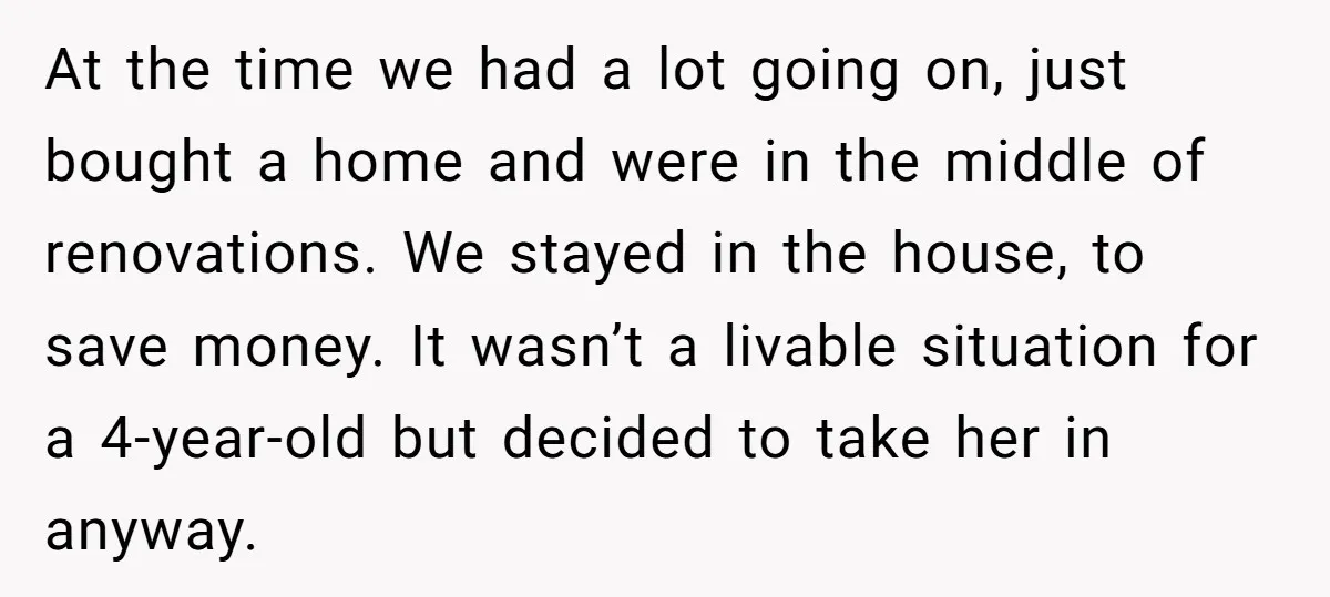 At the time we had a lot going on, just bought a home and were in the middle of renovations. We stayed in the house, to save money. It wasn’t...