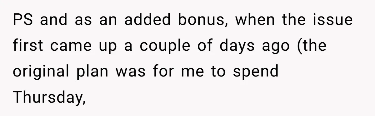 PS and as an added bonus, when the issue first came up a couple of days ago (the original plan was for me to spend Thursday,