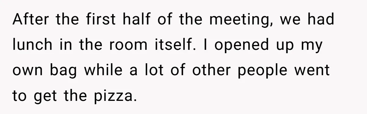 After the first half of the meeting, we had lunch in the room itself. I opened up my own bag while a lot of other people went to get the...