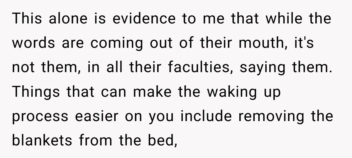 This alone is evidence to me that while the words are coming out of their mouth, it's not them, in all their faculties, saying them. Things that can make the...