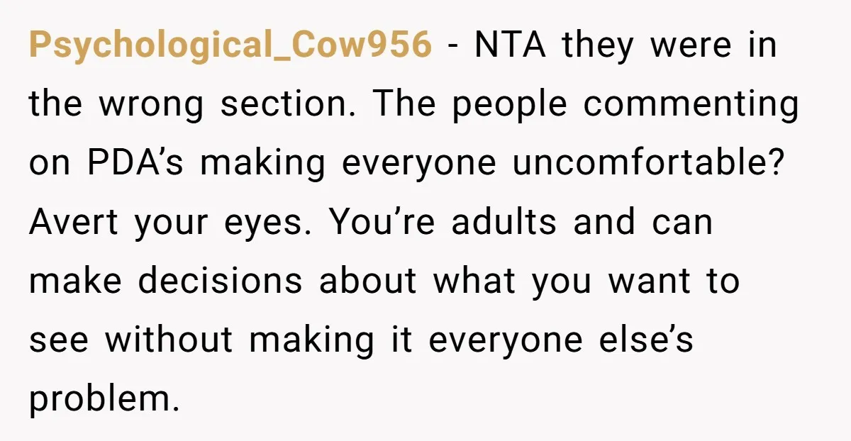 Psychological_Cow956 − NTA they were in the wrong section. The people commenting on PDA’s making everyone uncomfortable? Avert your eyes. You’re adults and can make decisions about what you want...